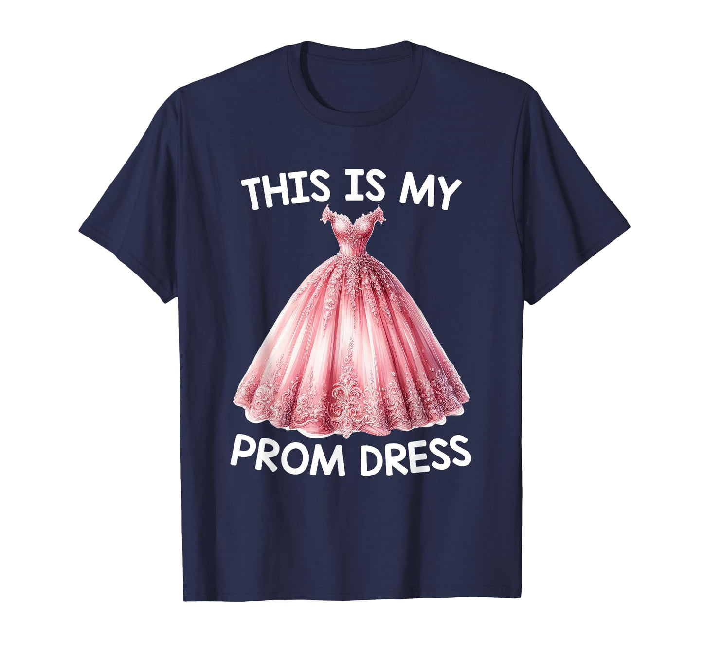 This Is My Prom Dress Girls Funny School Senior Graduation T-Shirt