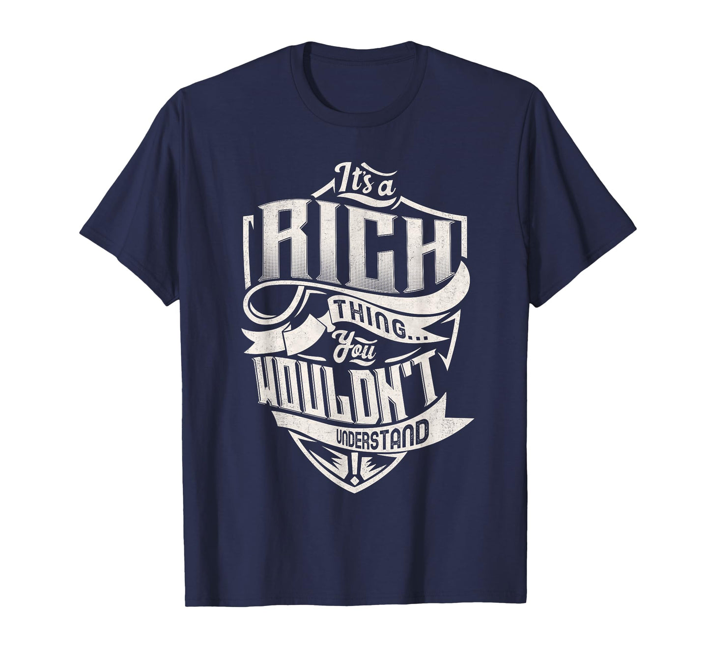 It's A RICH Thing You Wouldn't Understand Family Name T-Shirt