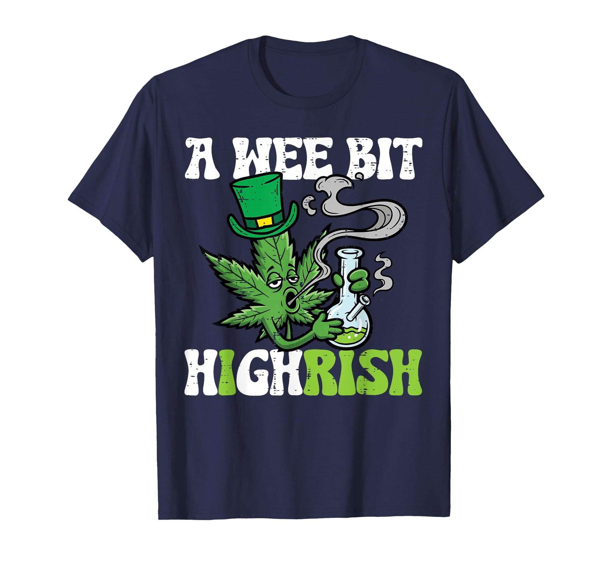 St Patricks Day Wee Bit Highrish Weed Saint Paddys Men Women T-Shirt - T-Shirt | Navy