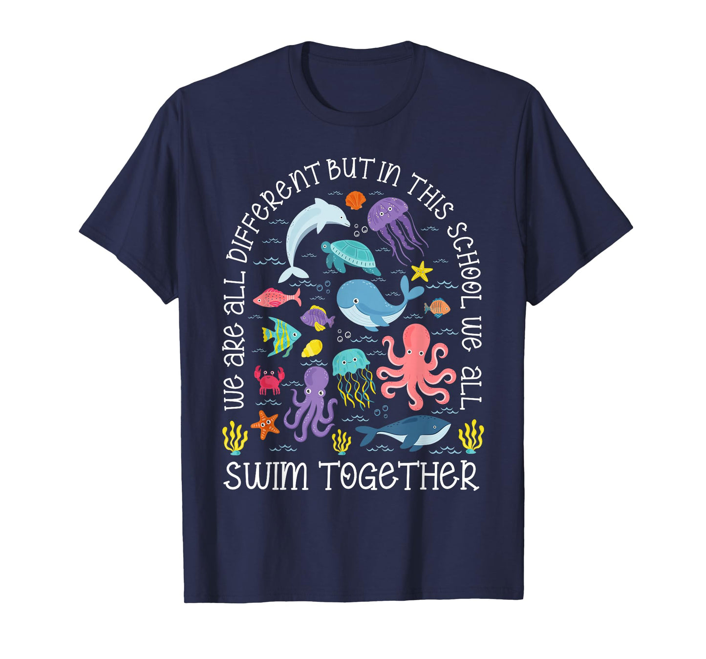 We Are Different But In This School We Swim Together Ocean T-Shirt