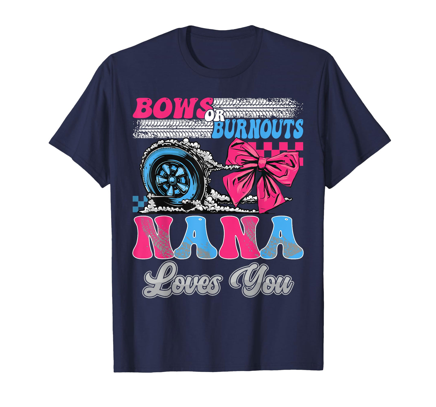 Burnouts or Bows Nana Loves You Gender Reveal Party T-Shirt