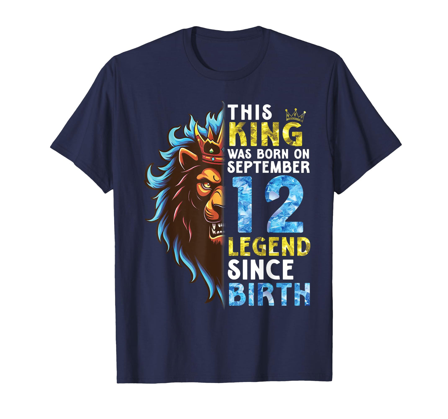 Lion This King Was Born On September 12 Legend Since Birth T-Shirt