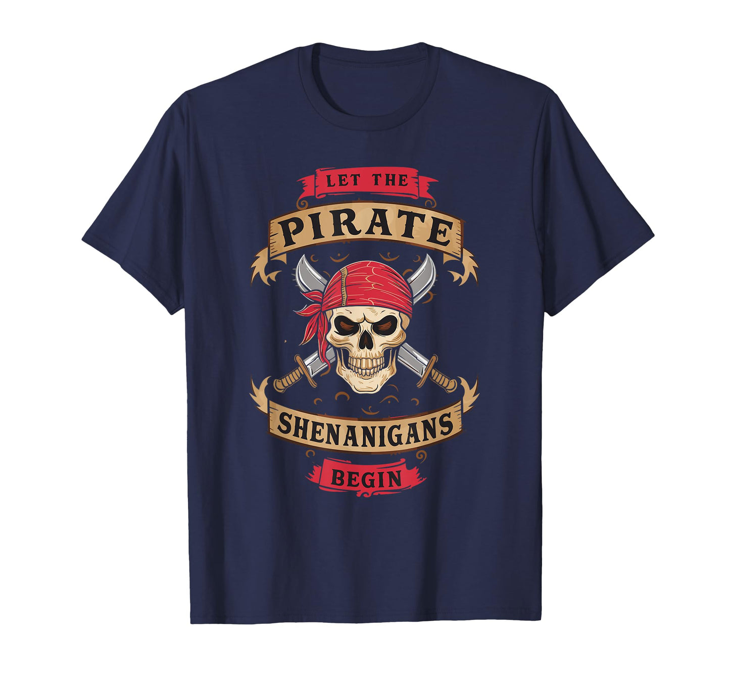 Let The Pirate Shenanigans Begin - Crossbones Freebooter T-Shirt