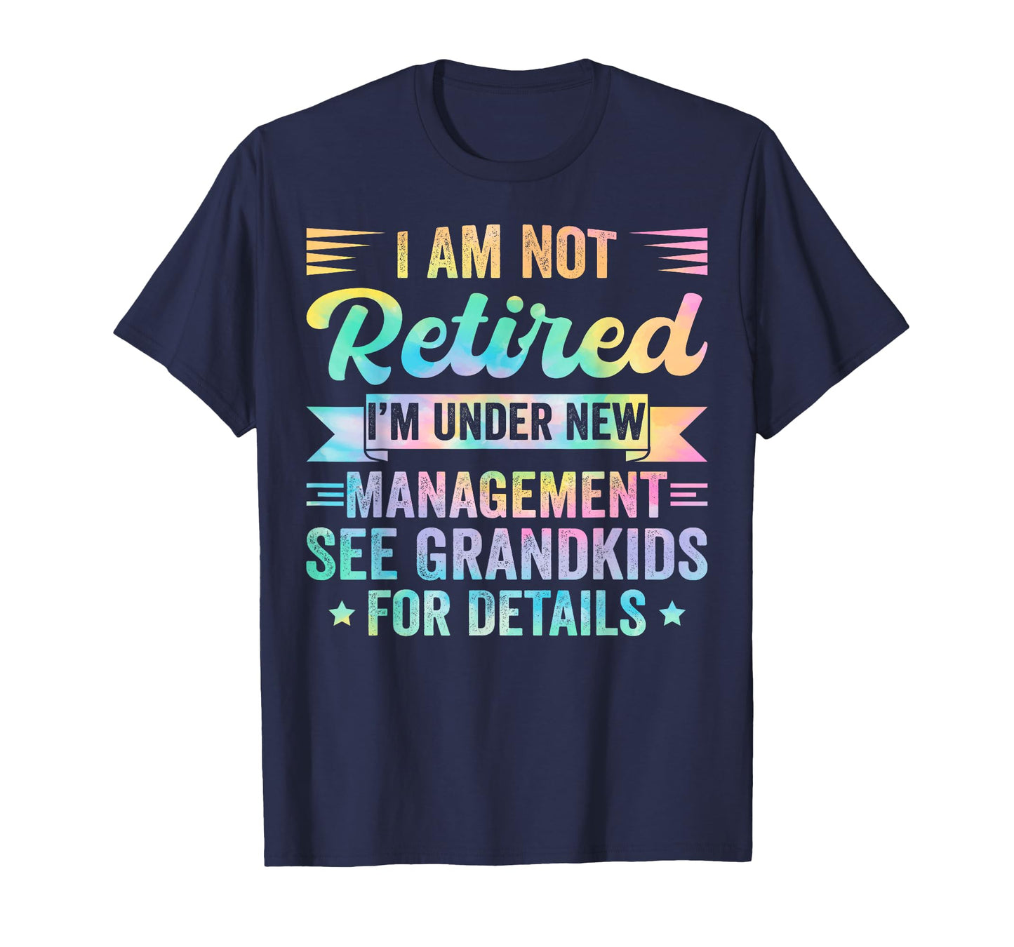 I Am Not Retired I'm Under New Management See Grandkids T-Shirt