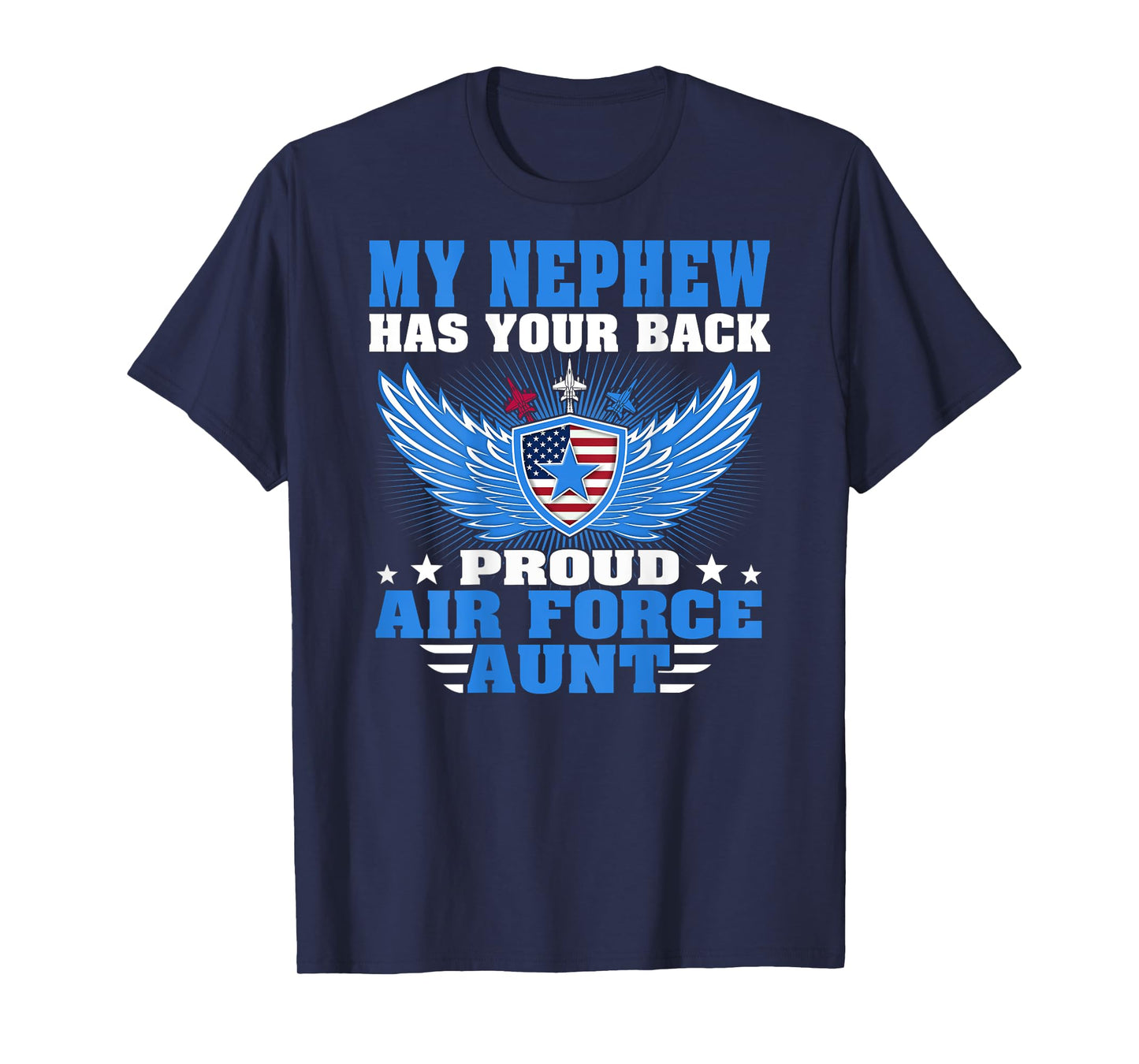 My Nephew Has Your Back Proud Air Force Aunt Military Auntie T-Shirt