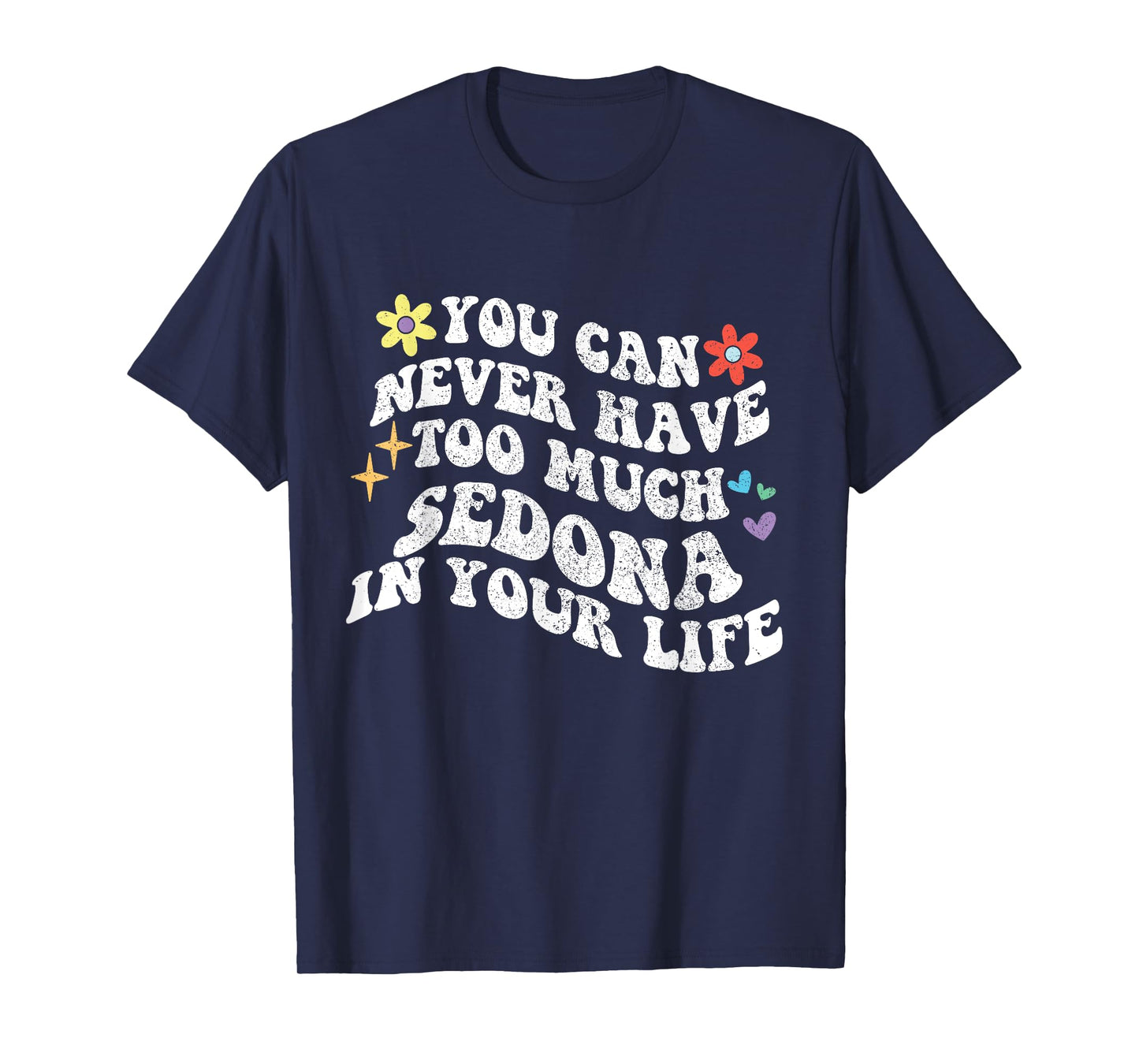 Retro Groovy You Can Never Have Too Much SEDONA In Your Life T-Shirt