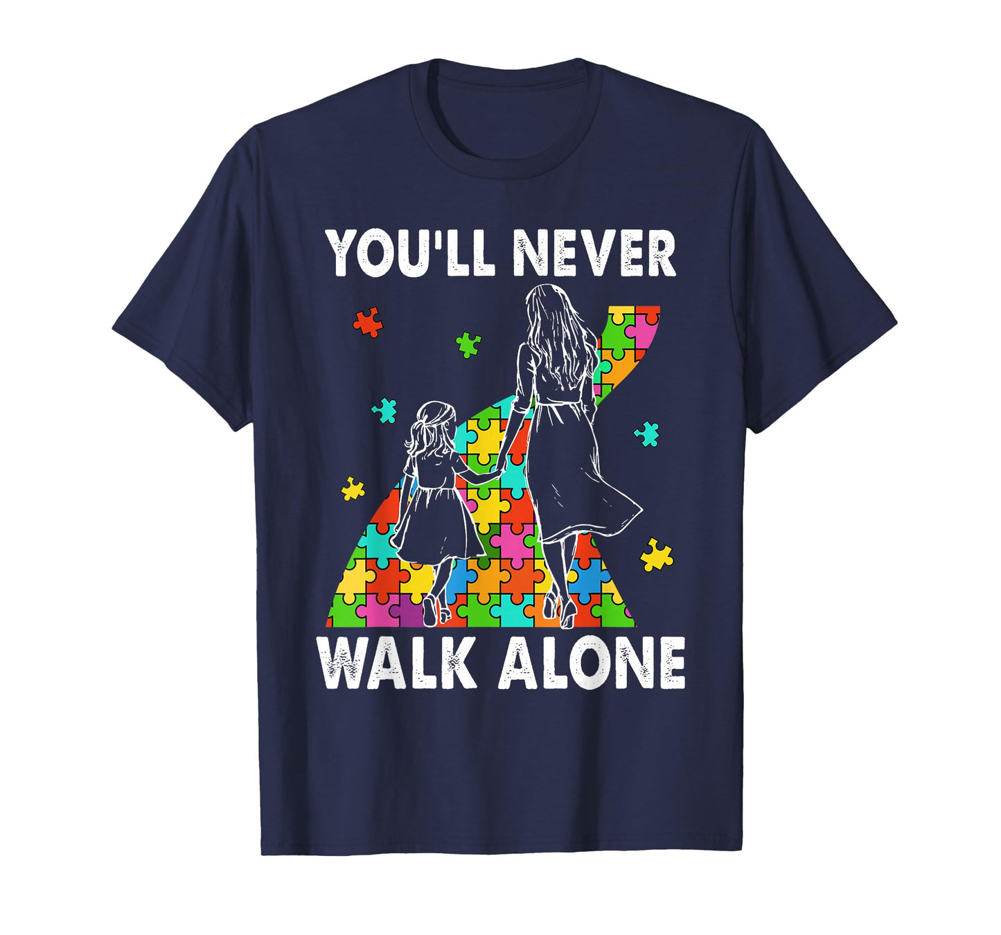 Autism Mom You Will Never Walk-Alone Support Autism Daughter T-Shirt