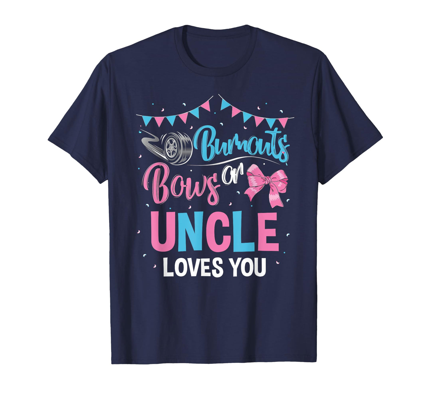 Mens Burnouts or Bows Uncle Loves You Gender Reveal Baby Shower T-Shirt