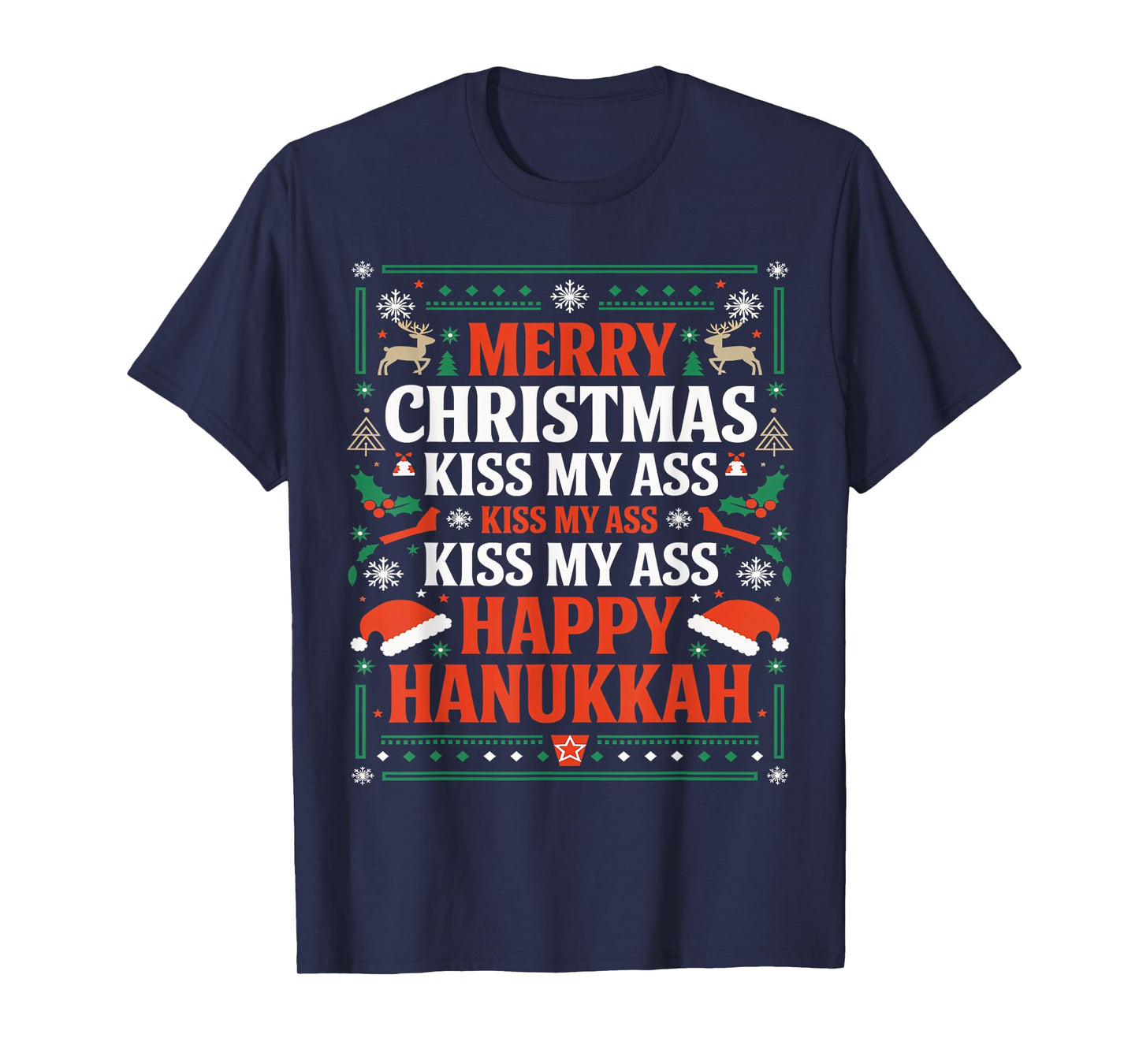 Happy Hanukkah Kiss My Ass His Ass Your Ass Merry Christmas T-Shirt