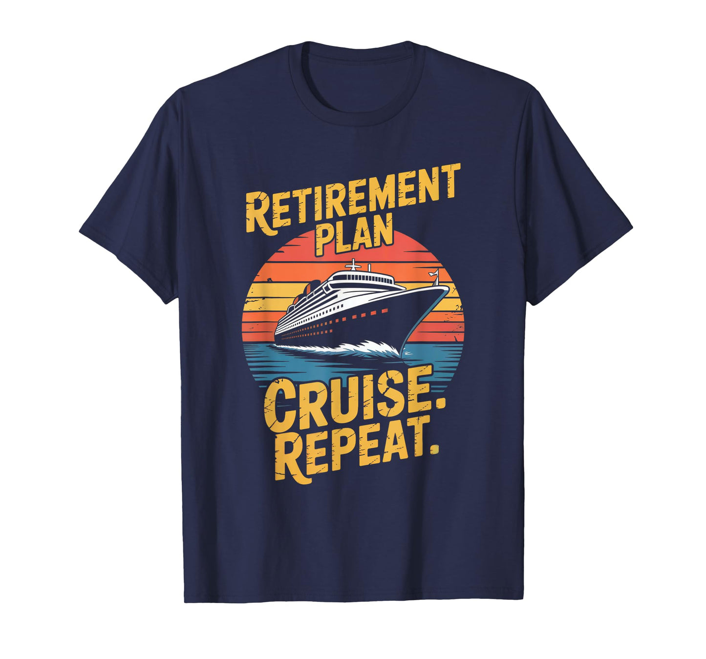 Funny Cruise Repeat Retired Cruising Vintage Retirement Plan T-Shirt