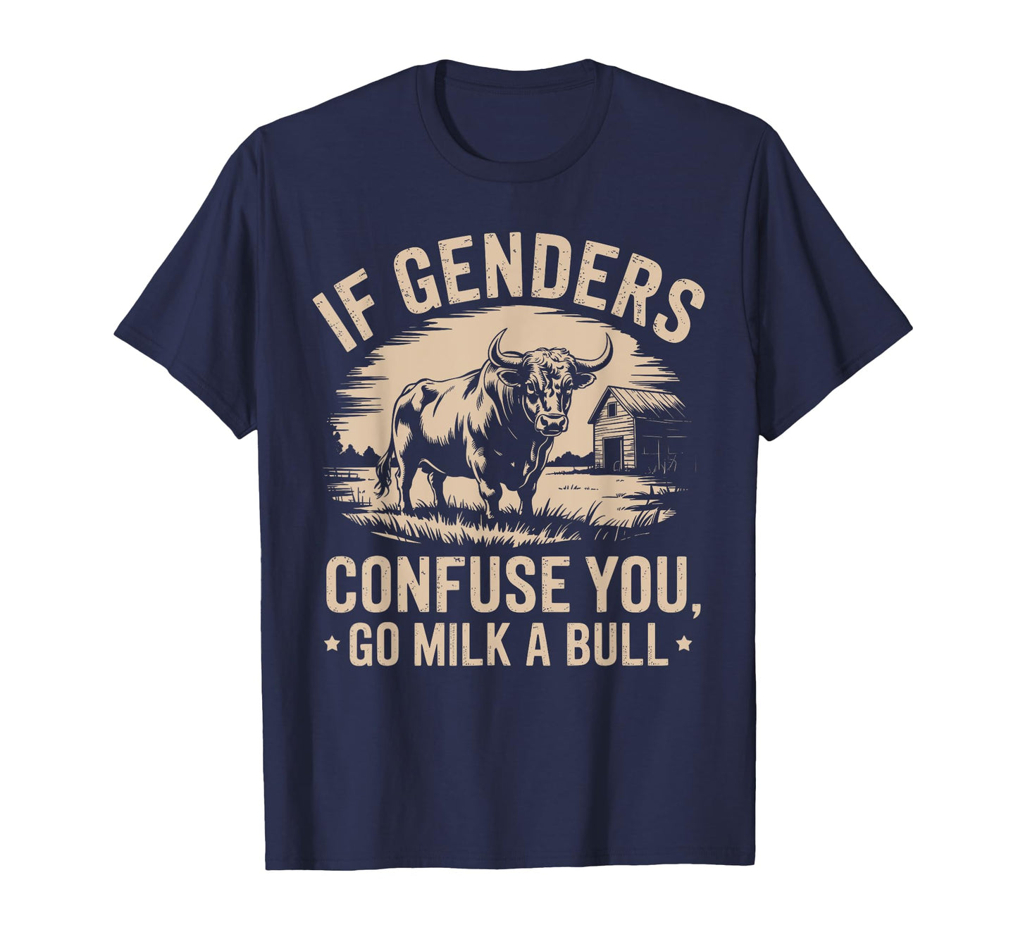 If Genders Confuse You Go Milk A Bull Funny Quote T-Shirt