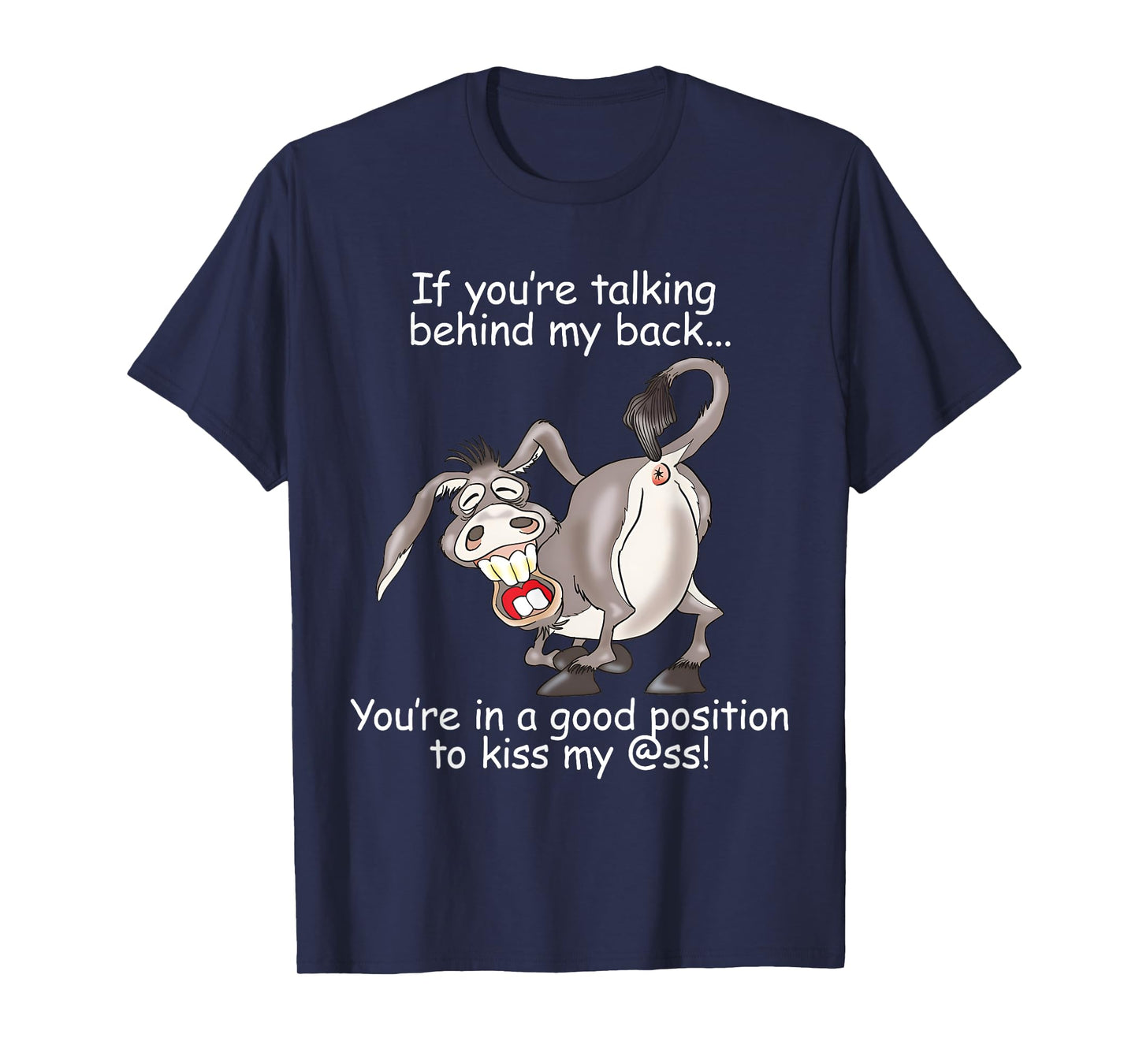 If You Are Talking Behind My Back You Are In A Good Position T-Shirt