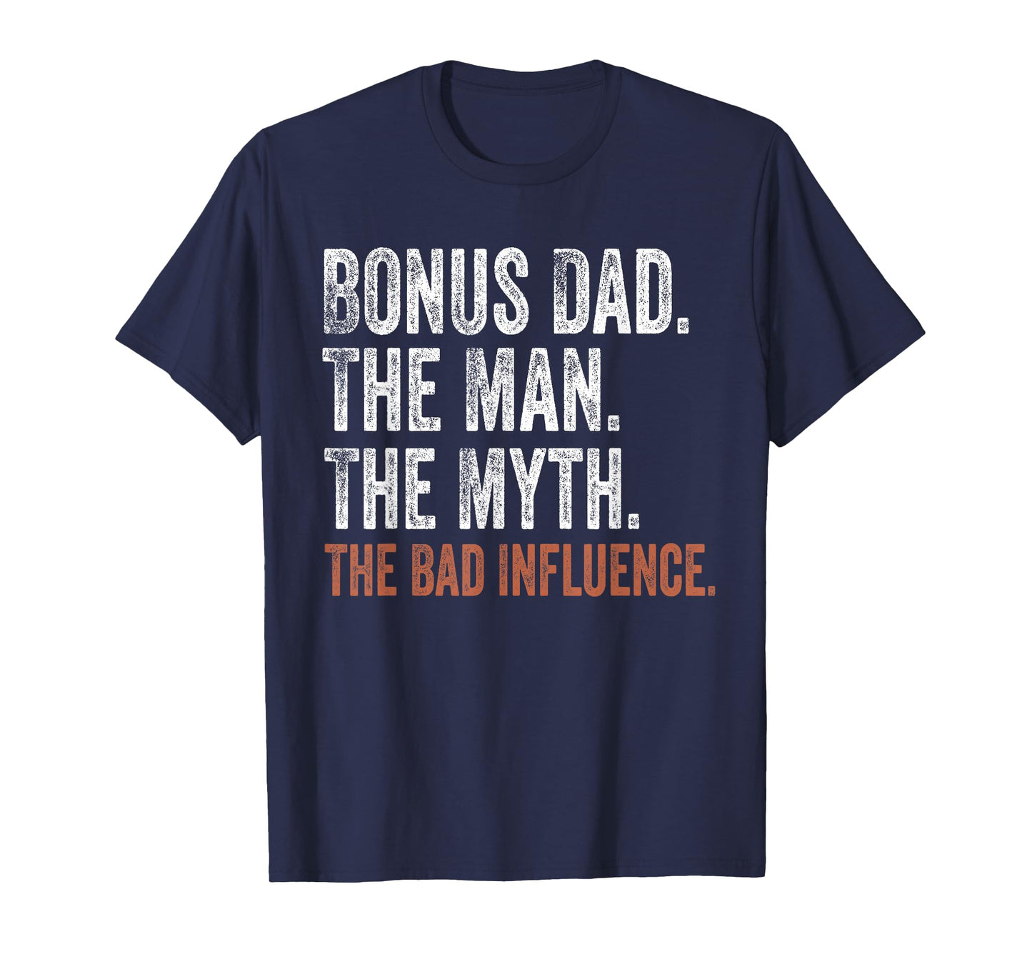 Bonus Dad The Man The Myth The Bad Influence Father's Day T-Shirt
