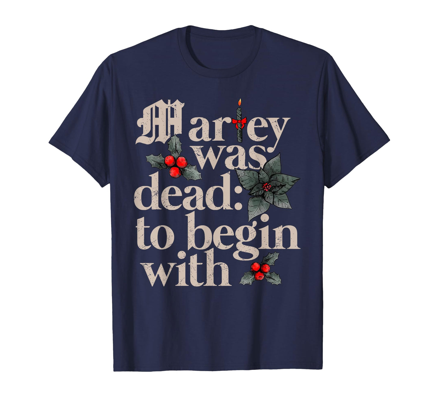 Marley Was Dead To Begin With T-Shirt