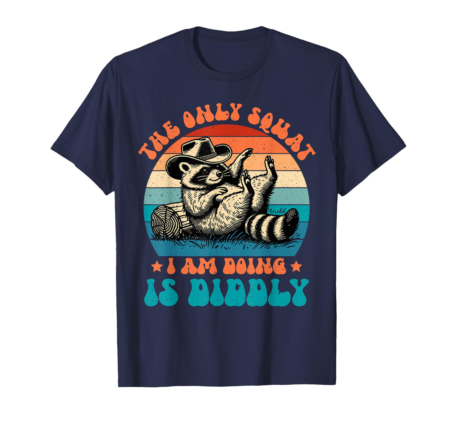 The Only Squat I'm Doing Is Diddly Squat Cowboy Raccoon Meme T-Shirt