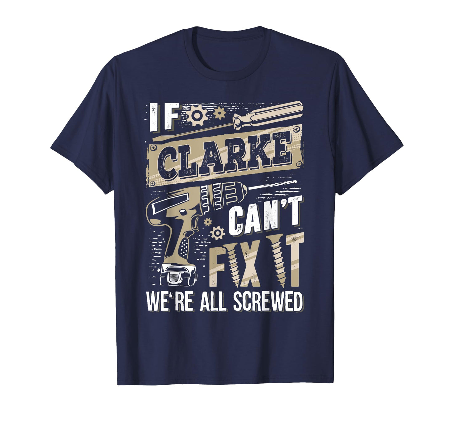 If CLARKE Can't Fix It We're All Screwed Vintage Family Name T-Shirt