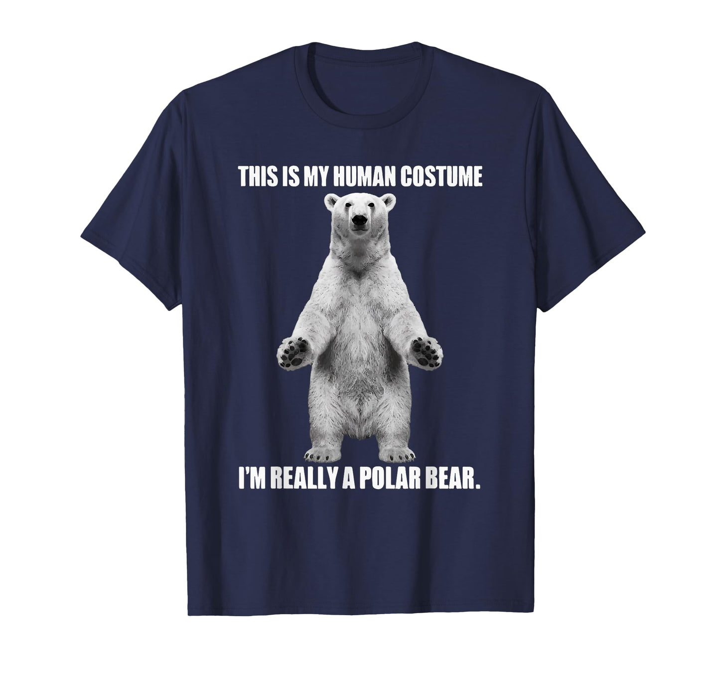 This Is My Human Costume I'm Really A Polar Bear Halloween T-Shirt