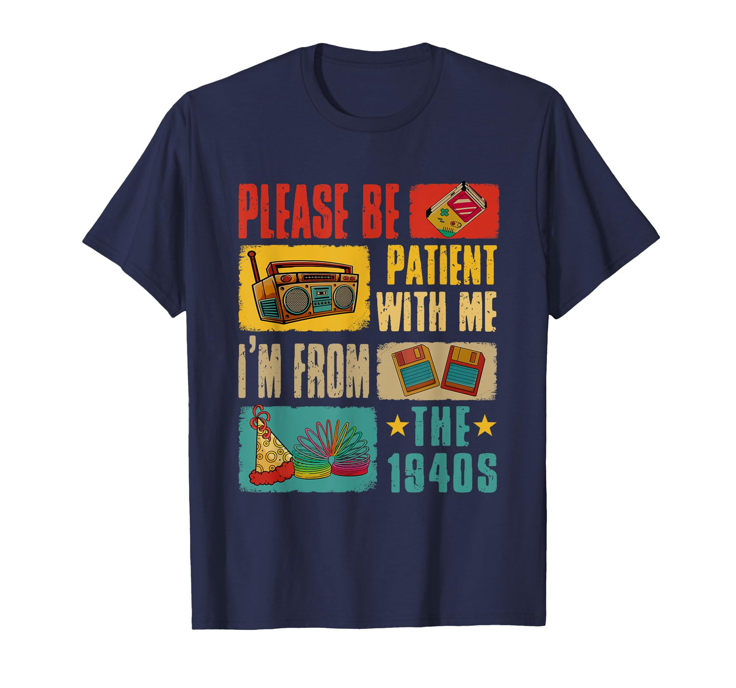 Please Patient With Me I'm From 1940s Funny Joke Birthday T-Shirt