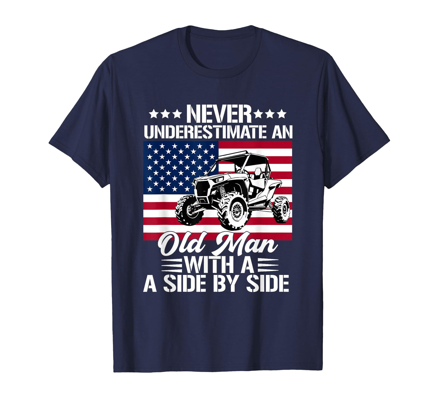 never underestimate an old man with a side by side UTV T-Shirt