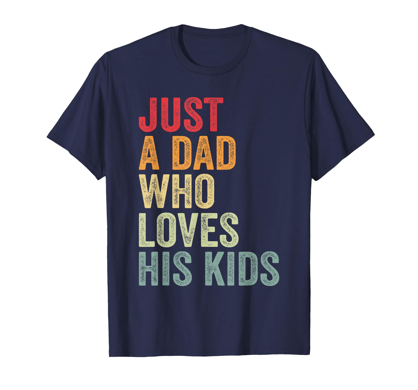 Just a Dad Who Loves His Kids, Father's Day Dad T-Shirt