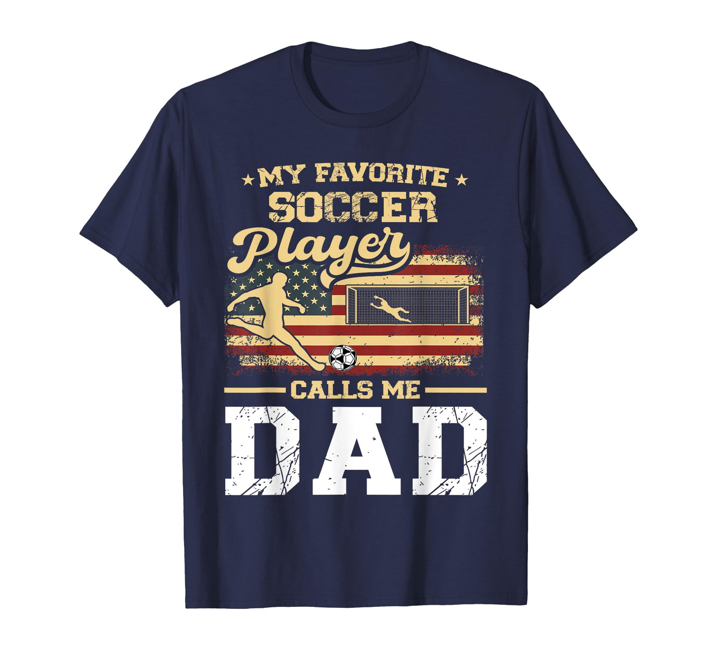 My Favorite Soccer Player Calls Me Dad US Flag Fathers Day T-Shirt