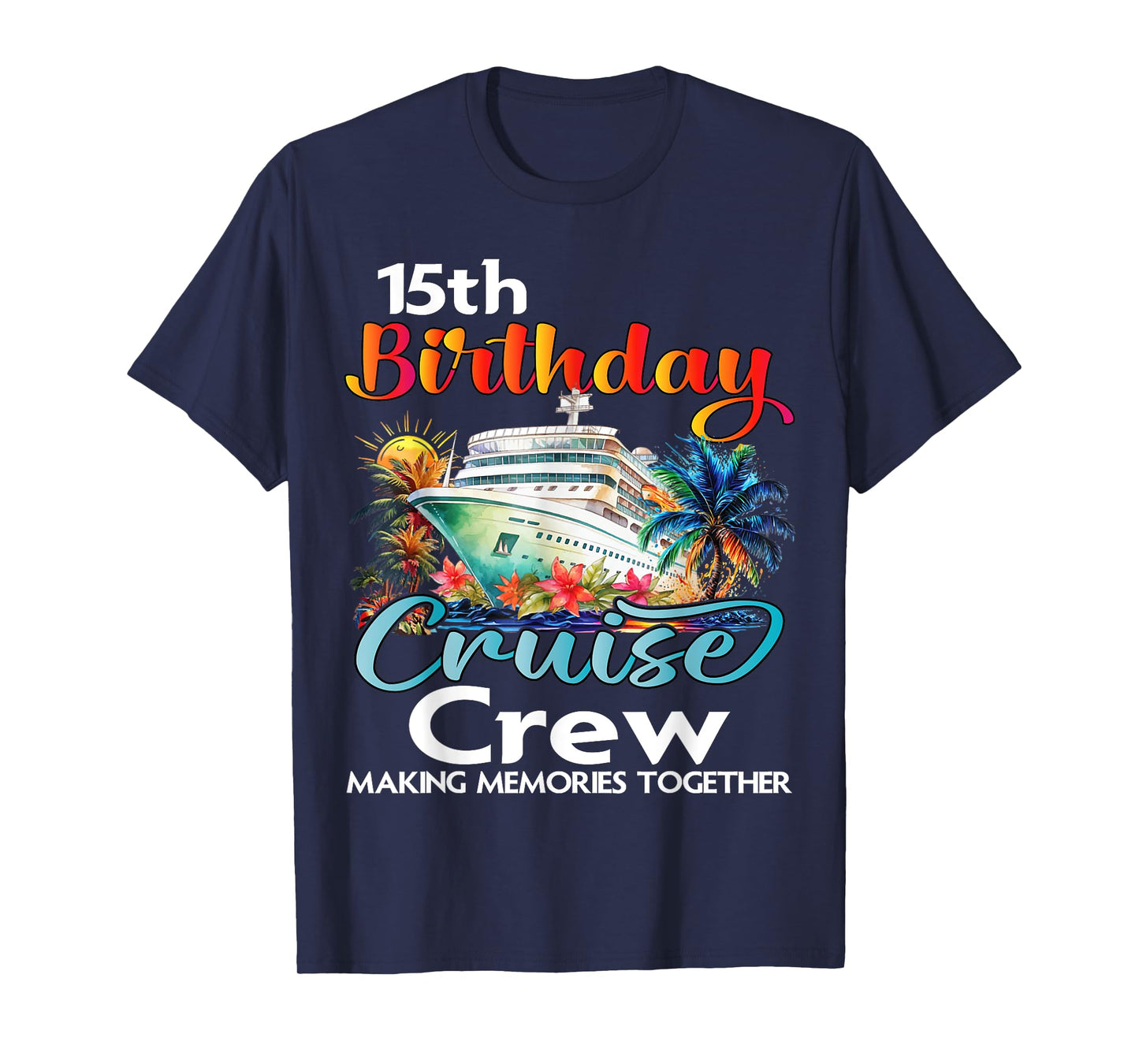 15th Birthday Cruise Crew Friends Family Vacation Matching T-Shirt