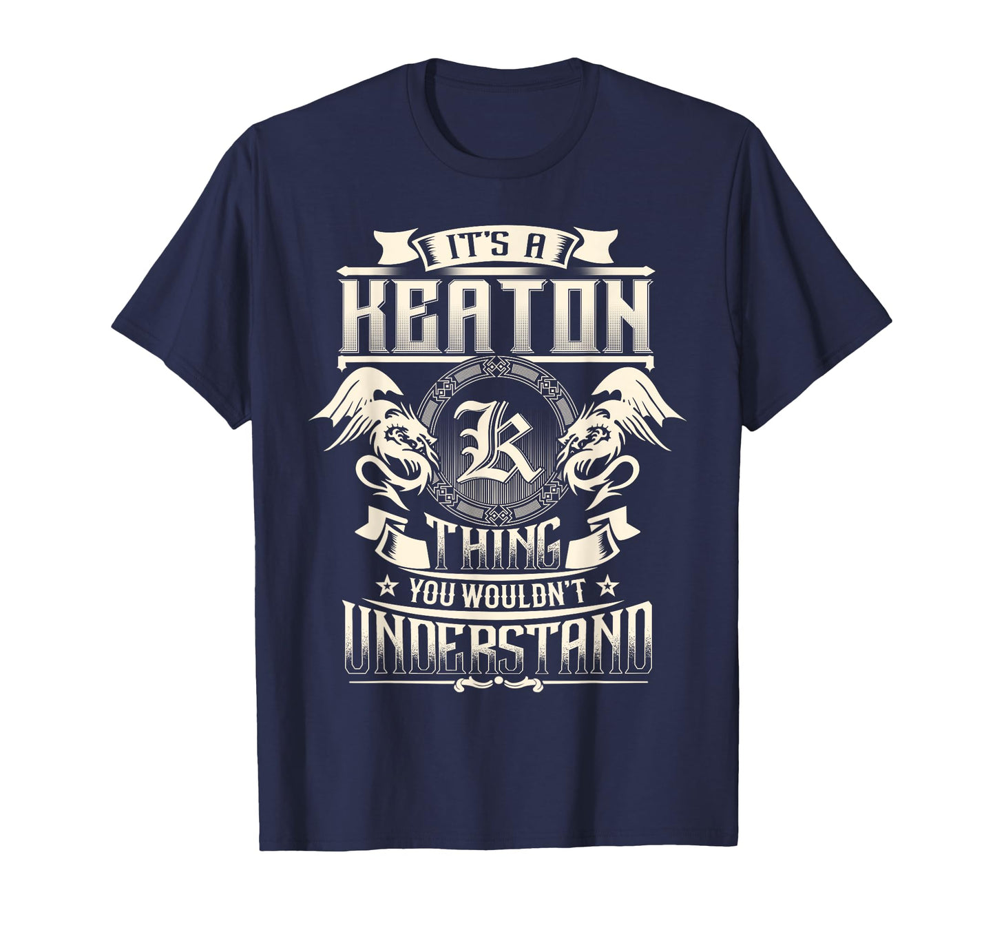 It's A KEATON Thing You Wouldn't Understand Family Name T-Shirt