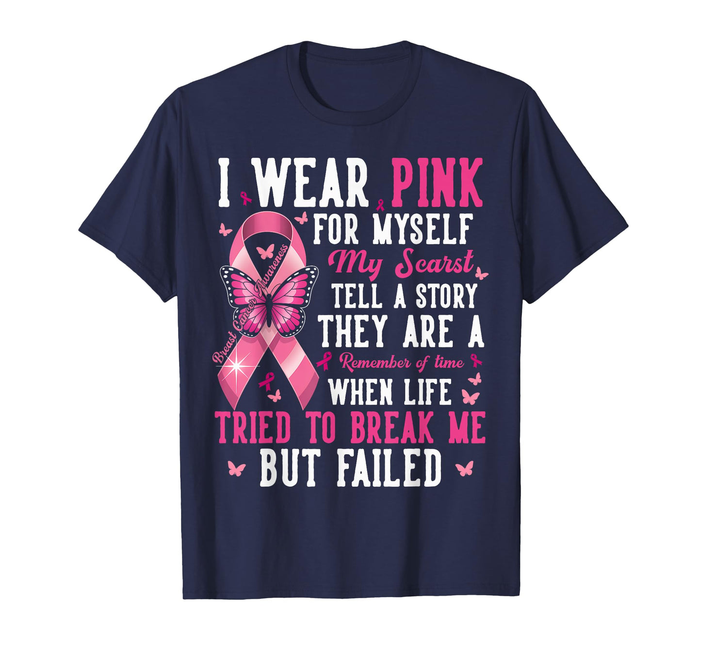 Breast Cancer I Wear Pink for Myself My Scars But Failed T-Shirt