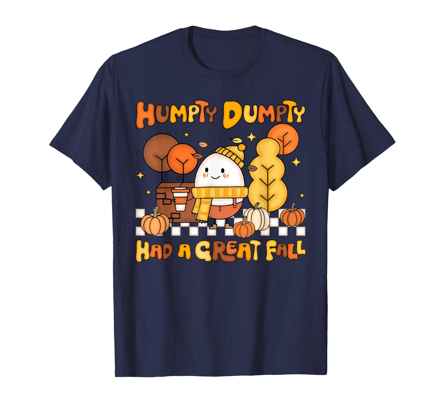 Humpty Dumpty Had A Great Fall Autumn Pumpkin Thanksgiving T-Shirt