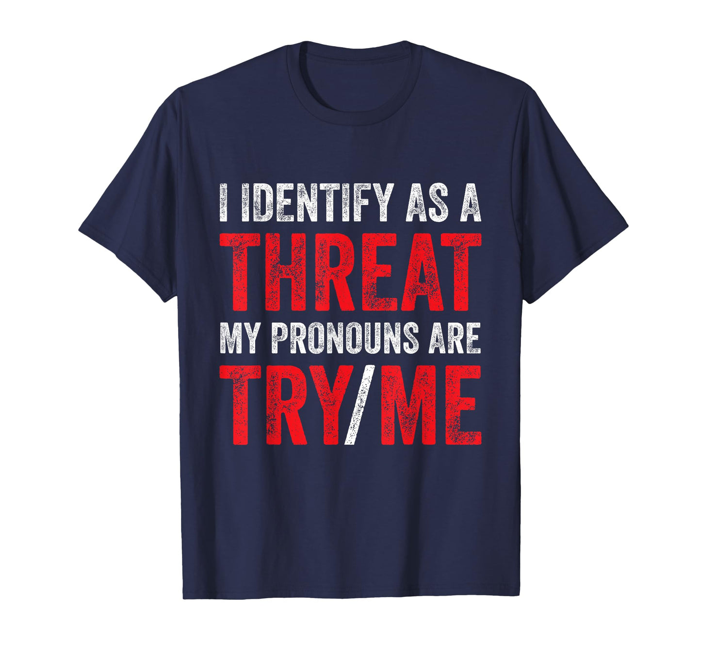 I Identify As A Threat My Pronouns Are Try Me Sassy Sayings T-Shirt
