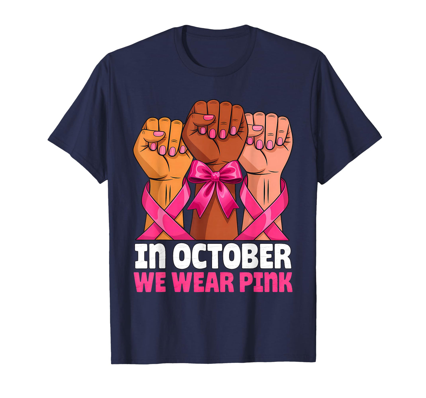 Fists Raise in October We Wear Pink Breast Cancer T-Shirt