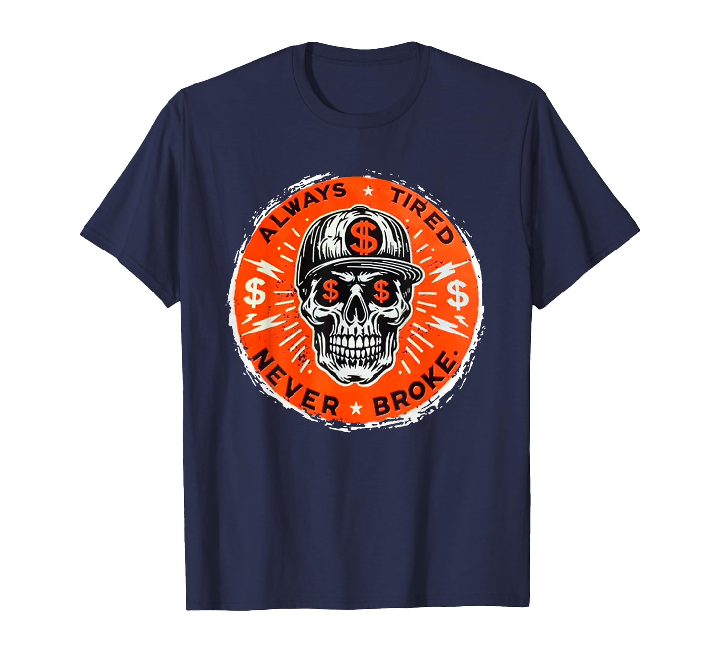 Always Tired Never Broke Skull T-Shirt