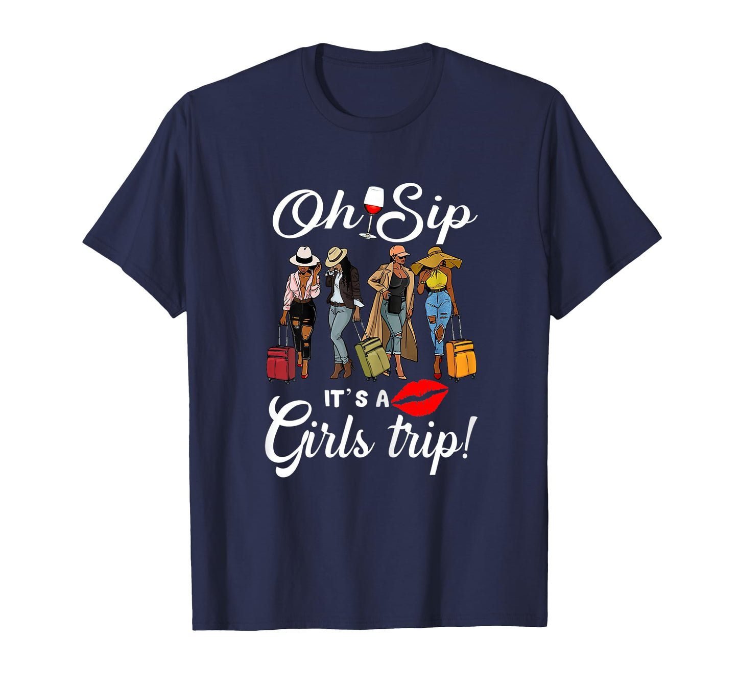 Oh Sip It's A Girls Trip Funny Wine Party Black Women Queen T-Shirt