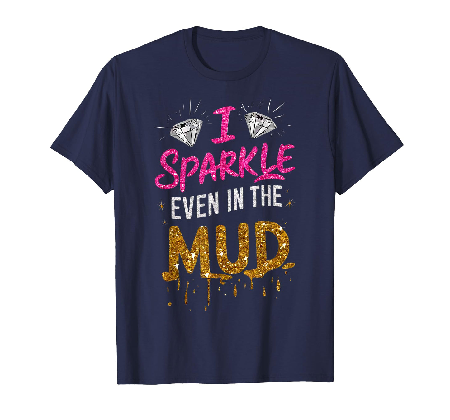 Woman I Sparkle Even in Mud Run Team Mudding Princess Girls T-Shirt