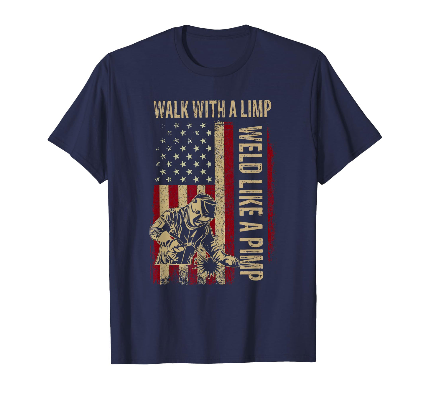 Walk With A Limp Weld Like A Pimp Welding Welde T-Shirt
