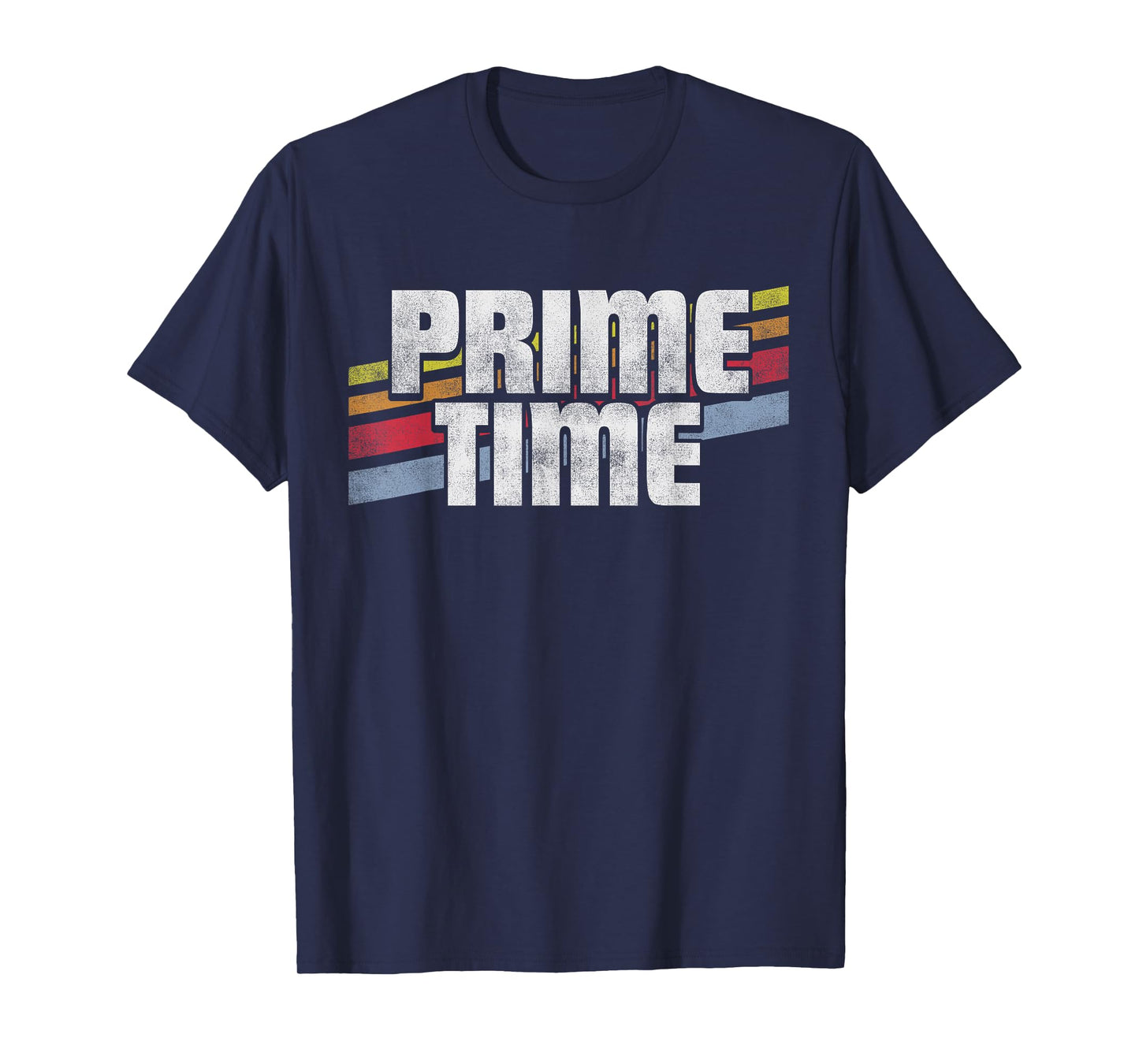 Prime Time -Funny Sayings Sarcastic Humor Gift Retro Style T-Shirt