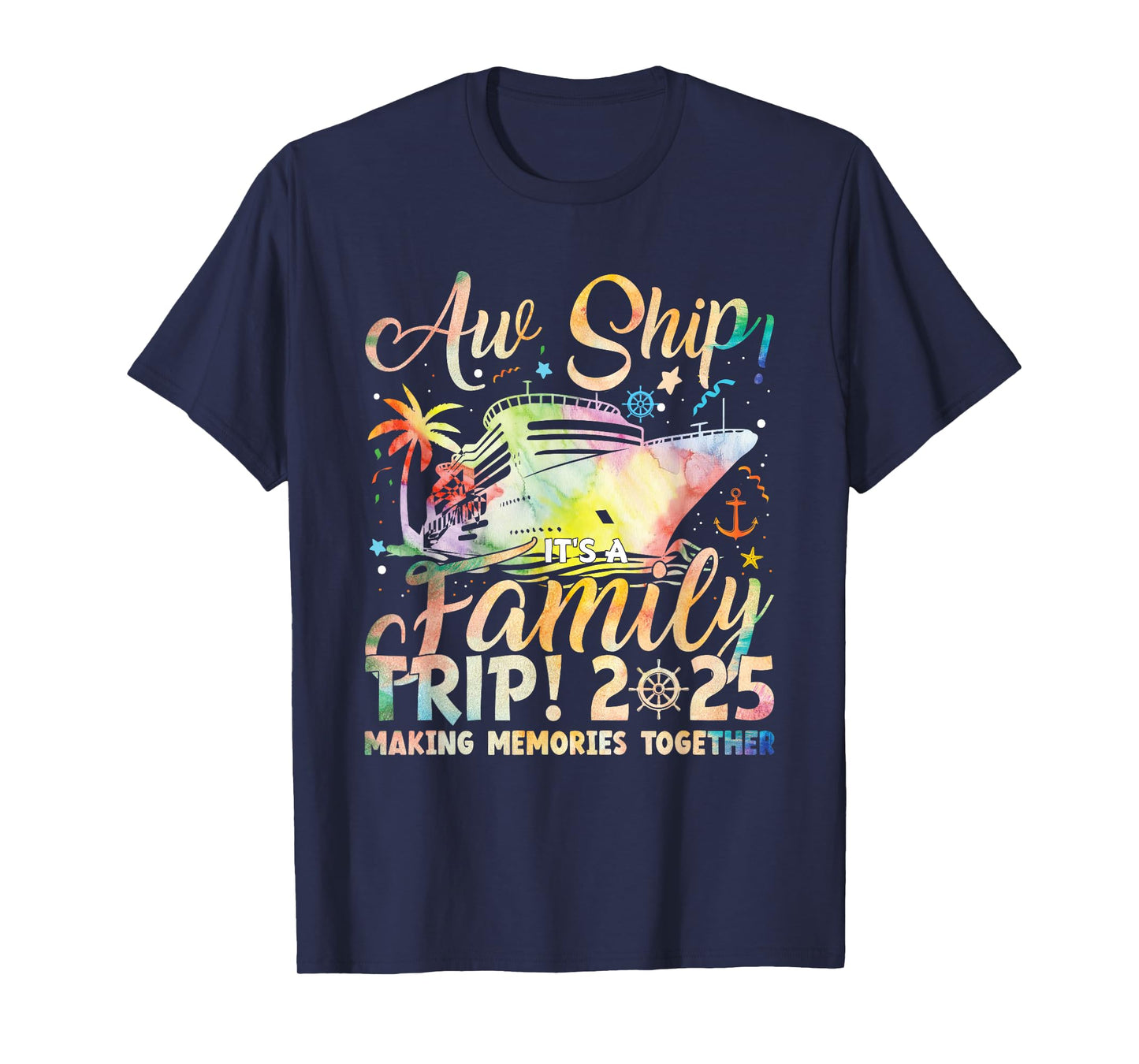 Aw Ship It's A Family Trip 2025 Family Matching Cruise Trip T-Shirt