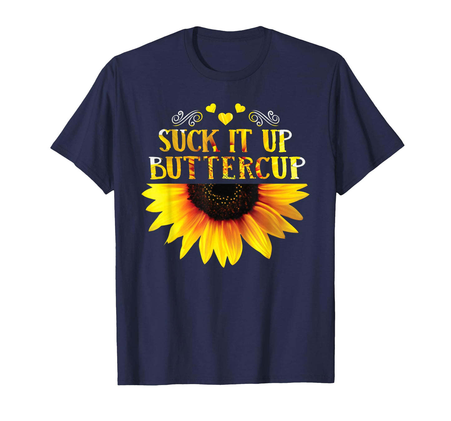 Funny Shirt Suck It Up Buttercup Sunflower For Man For Woman T-Shirt