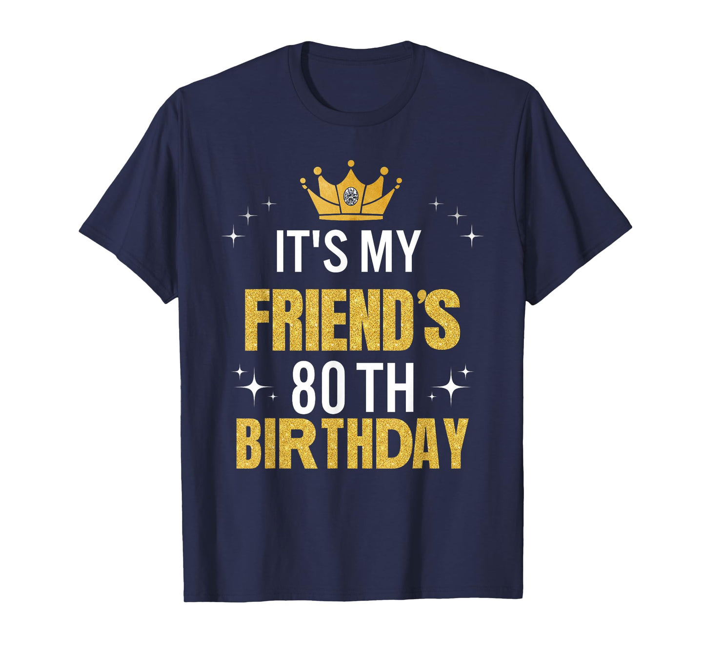 Best Friend It's My 80th Birthday Ideas Funny T-Shirt