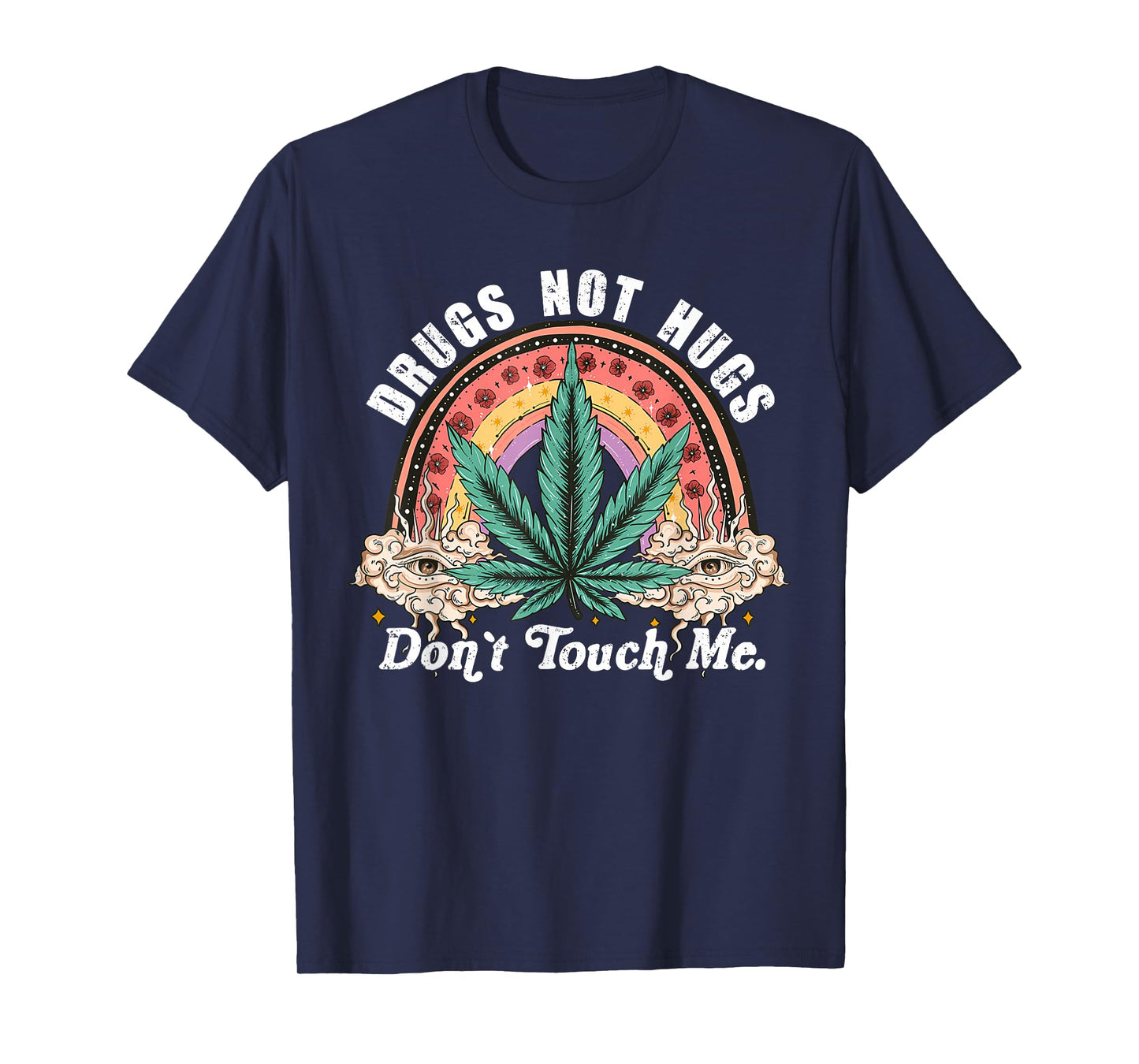 Drug Not Hugs Don't Touch Me Weed Cannabis 420 Pot Leaf T-Shirt