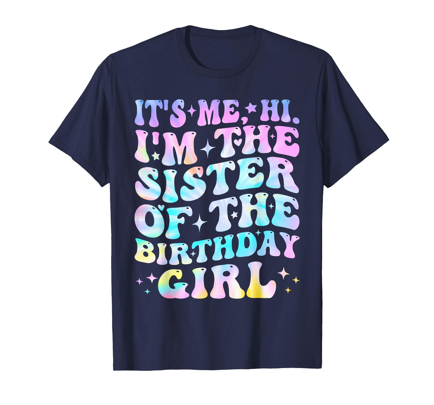Its Me Hi I'm The Sister Of The Birthday Girl Its Me T-Shirt