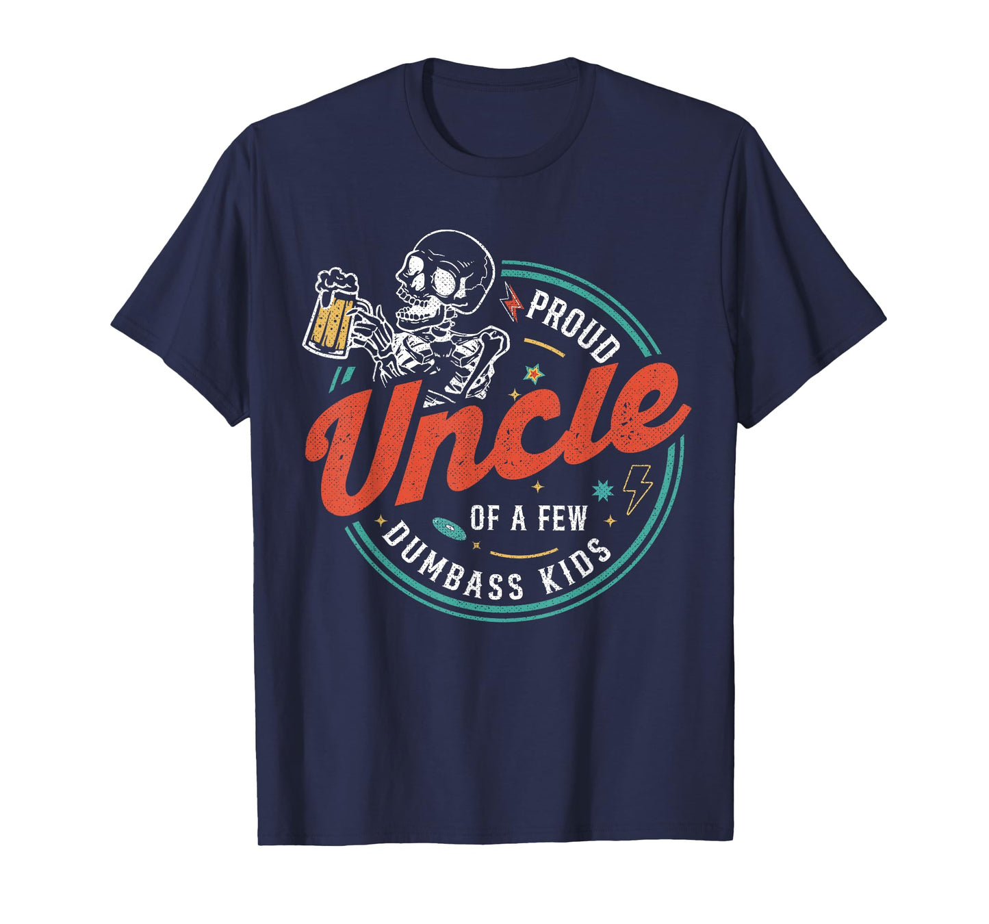 Proud Uncle Of A Few Dumbass Kids Funny Love Family T-Shirt