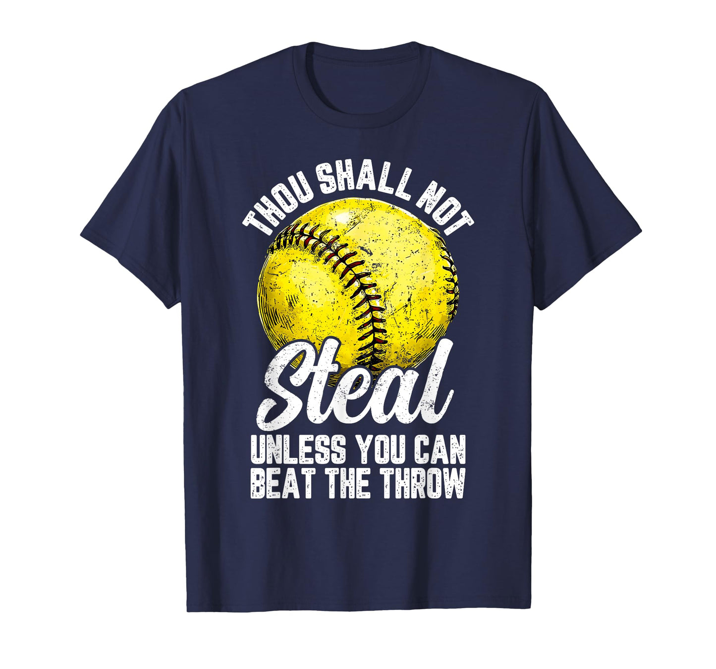 Softball Thou Shall Not Steal Unless You Can Beat The Throw T-Shirt
