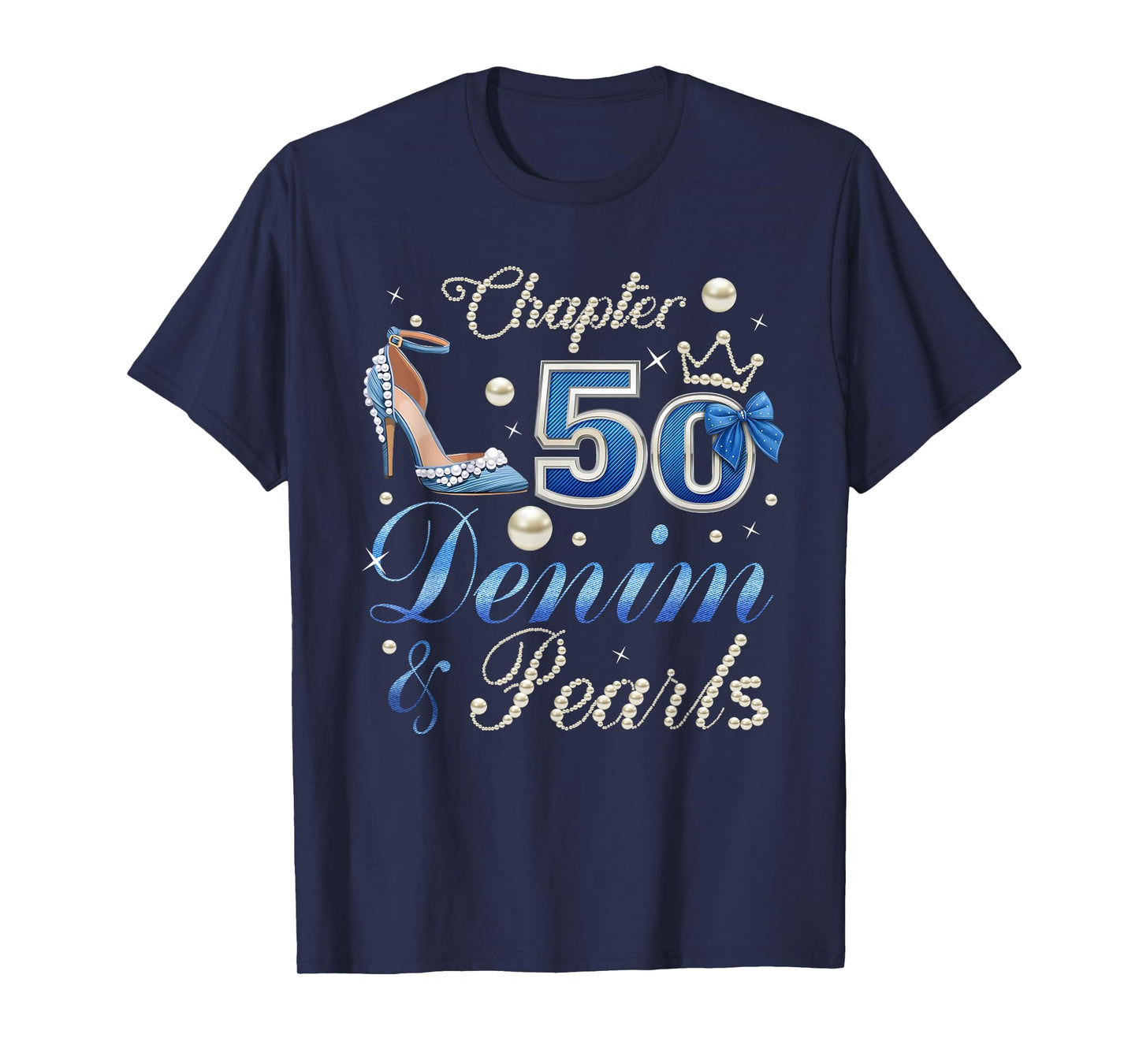 Chapter 50 Denim & Pearls 50th Birthday High Heels Crown Bow T-Shirt