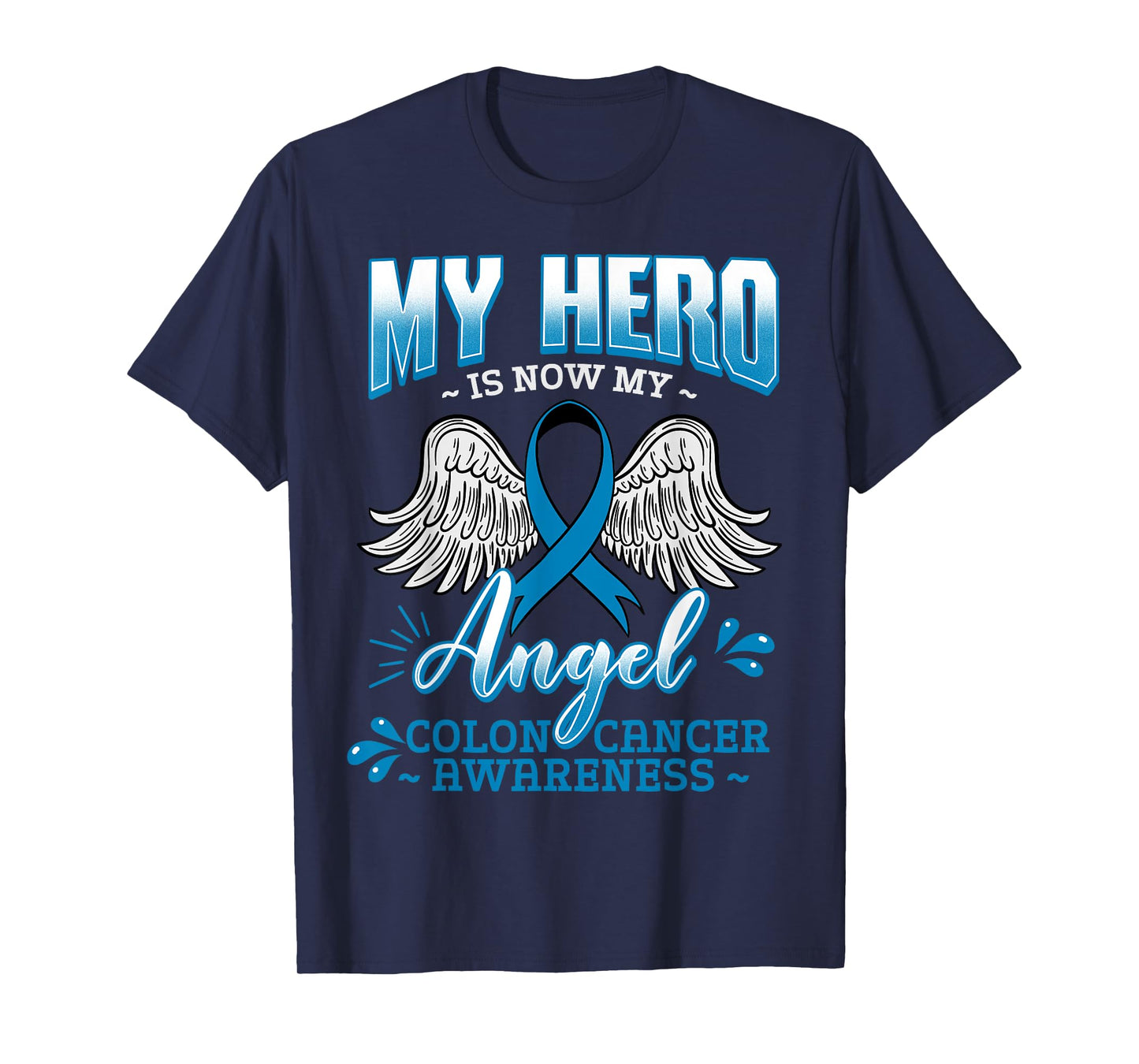 My Hero Is Now My Angel Colon Cancer Colorectal Blue Rectal T-Shirt