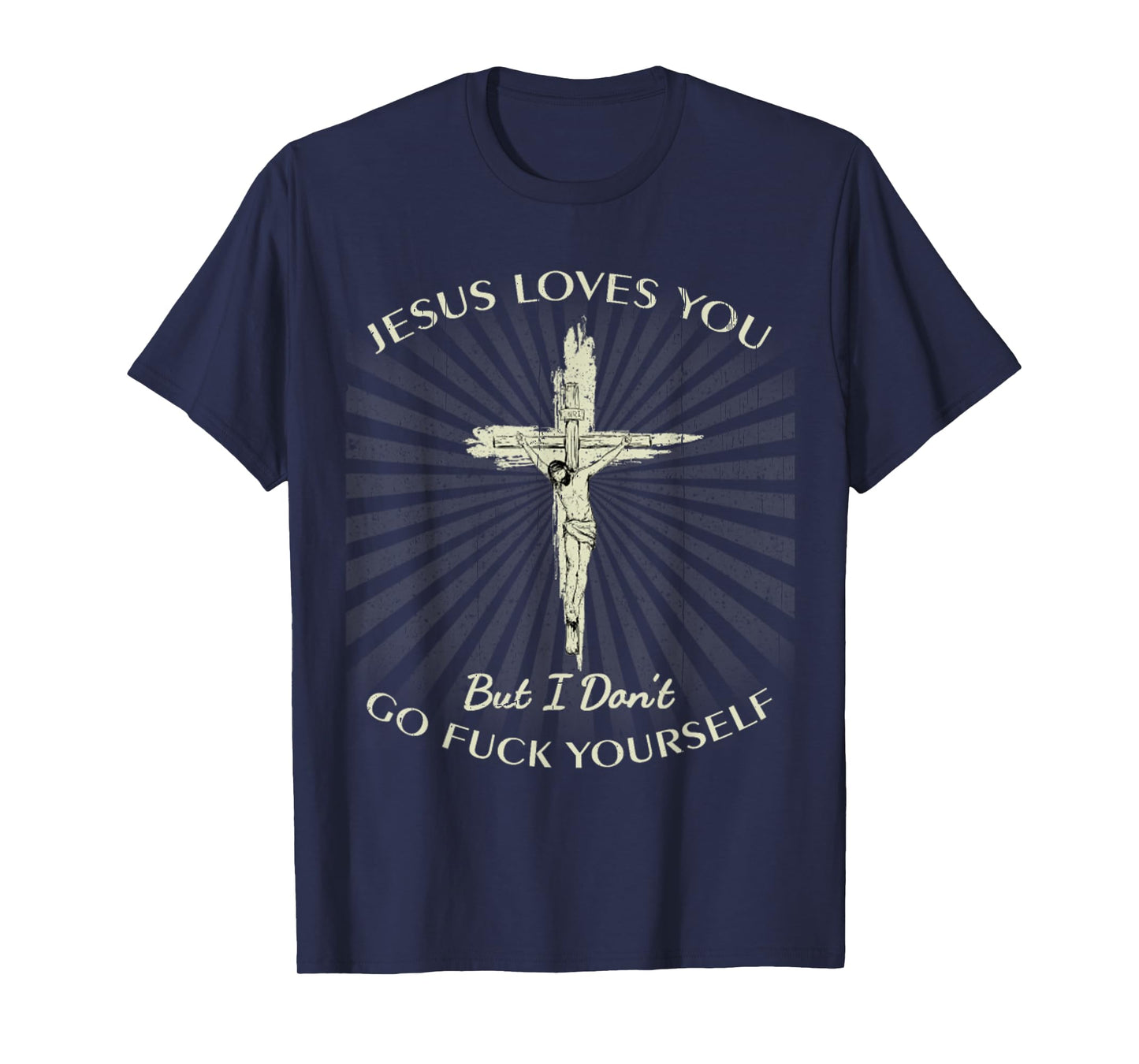 Vintage Jesus Love You But I Don't Go Fuck Yourself Tee T-Shirt