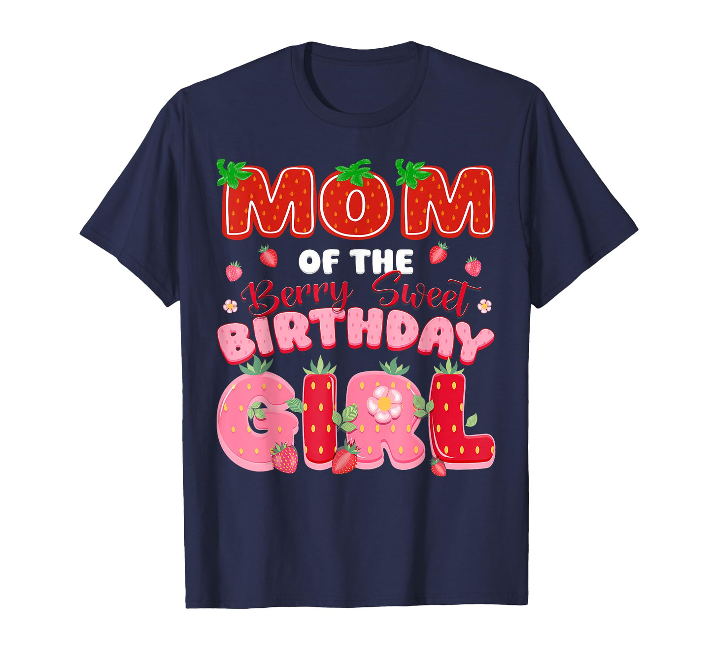 Mom of The Berry Sweet Birthday Girl Strawberry Lover T-Shirt