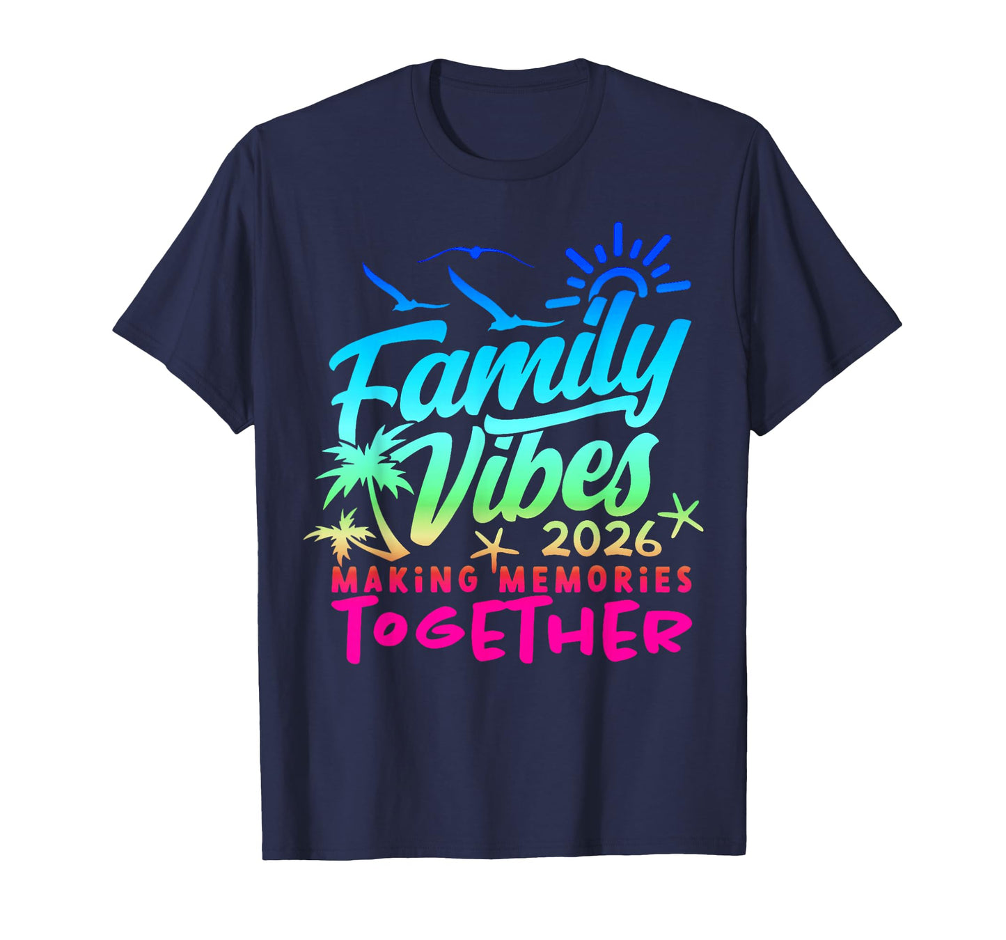 Family 2026 Vibes Family Reunion Vacation Making Memories T-Shirt