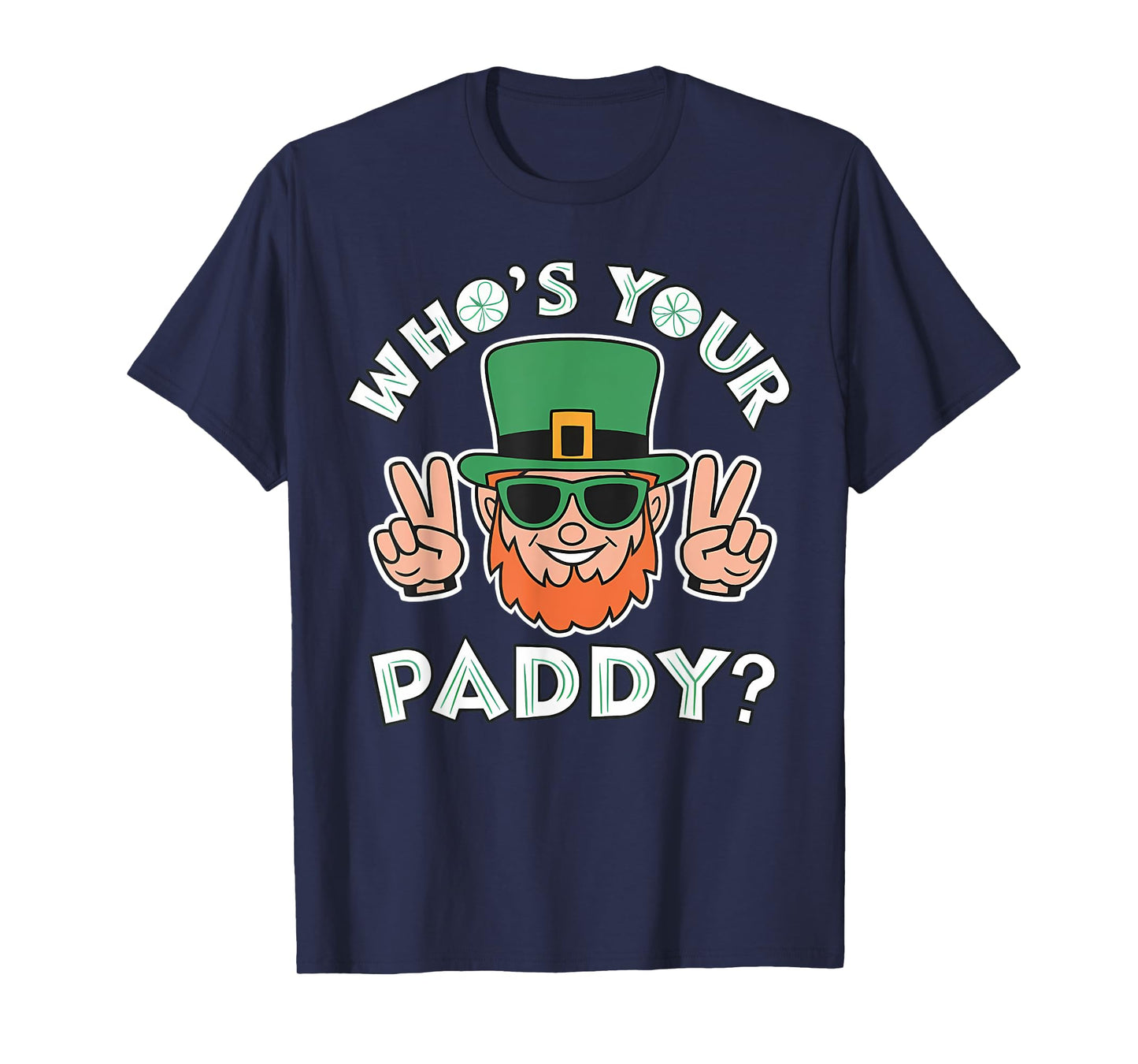 Who's Your Paddy Funny St Patrick's Pat's Day Party Pun T-Shirt