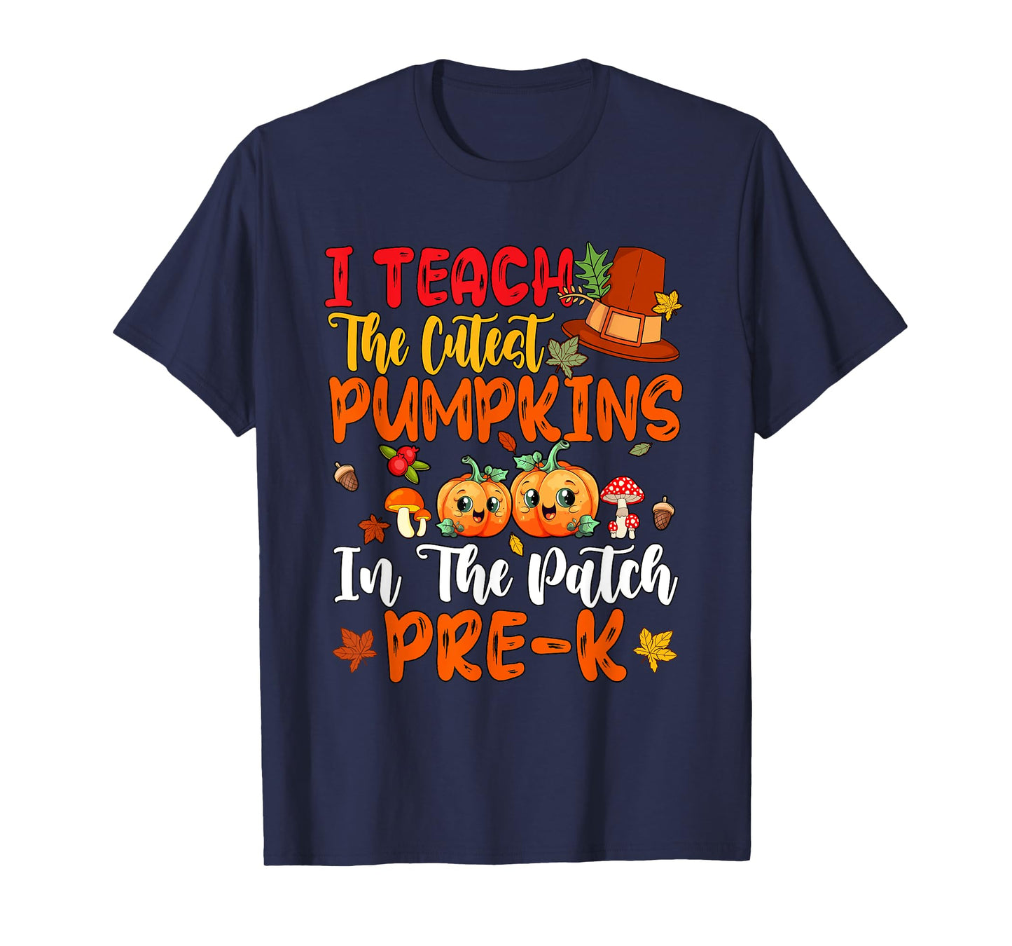 Teach The Cutest Pumpkins Pre-K Teacher Thanksgiving T-Shirt
